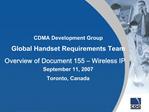 CDMA Development Group Global Handset Requirements Team Overview of Document 155 Wireless IP September 11, 2007 Toront