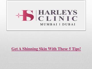 Get A Shinning Skin With These 5 Tips!