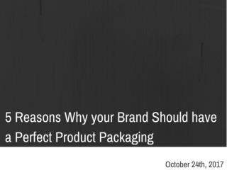 5 Reasons Why your Brand Should have a Perfect Packaging | Newton Consulting