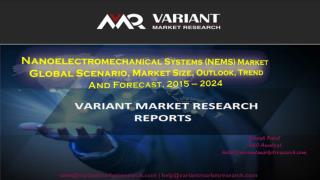 Nanoelectromechanical Systems (NEMS) Market Global Scenario, Market Size, Outlook, Trend And Forecast, 2015 – 2024
