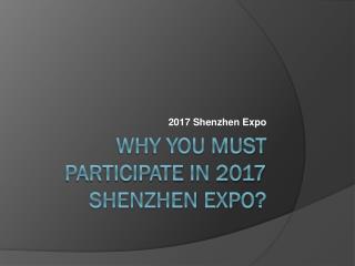 Why You Must Participate in 2017 Shenzhen Expo?