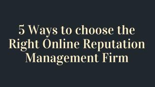 5 Ways to choose the Right Online Reputation Management Firm