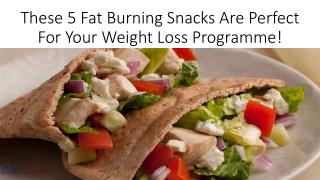These 5 Fat Burning Snacks Are Perfect For Your Weight Loss Programme!