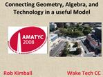 Connecting Geometry, Algebra, and Technology in a useful Model