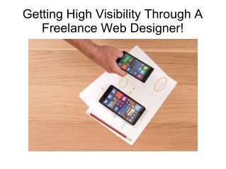 Getting High Visibility Through A Freelance Web Designer!