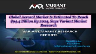 Global Aerosol Market is estimated to reach $94.4 Billion by 2024