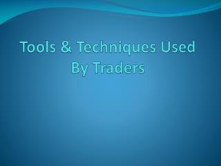 Tools and Techniques Used By Traders
