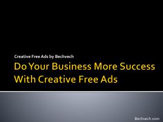 Do Your Business More Success With Creative Free Ads