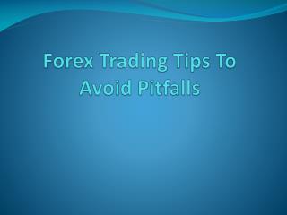 Forex Trading Tips To Avoid Pitfalls