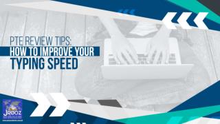 PTE Review Tips: How to Improve Your Typing Speed