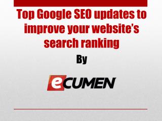 Top Google SEO updates to improve your website’s search ranking