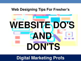 Web Designing Tips For Fresher’s-Website Do’s And Don’ts 2017 | Digital Marketing Profs