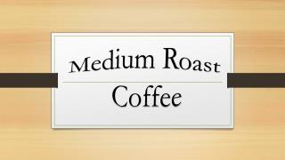 Medium Roast Coffee