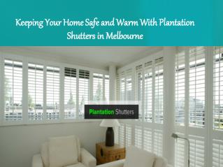 Keeping Your Home Safe and Warm With Plantation Shutters in Melbourne