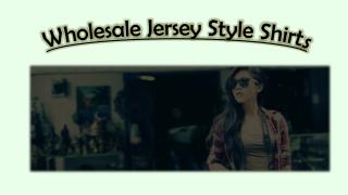 Wholesale Jersey Style Shirts