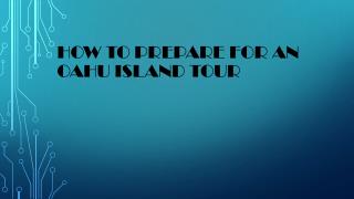 How To Prepare For An Oahu Island Tour