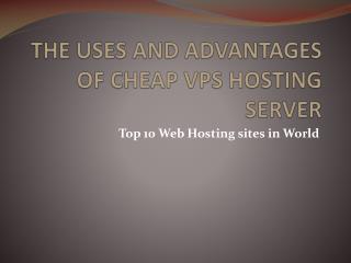 The Uses and Advantages of Cheap Vps Hosting Server