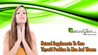 Natural Supplements to Cure Thyroid Problem in Men and Women