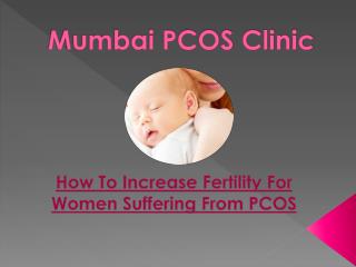 How To Increase Fertility For Women Suffering From PCOS