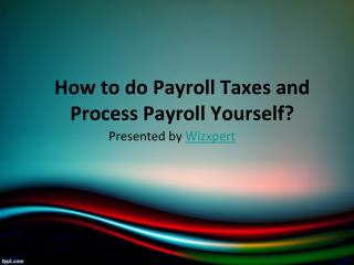 How to do Payroll Taxes and Process Payroll Yourself