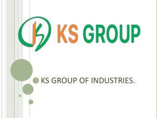 KS GROUP OF INDUSTRIES.