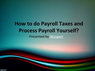 How to do Payroll Taxes and Process Payroll Yourself