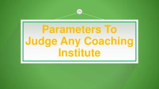 Parameters to judge any coaching institute