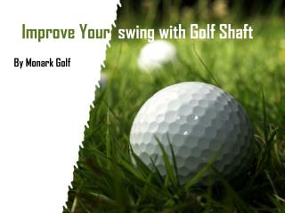 Improve Your Swing with Golf Shaft