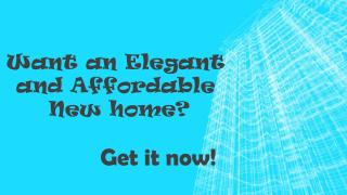 Want an Elegant and Affordable New Home?