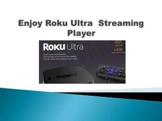 Enjoy Roku Ultra Streaming player