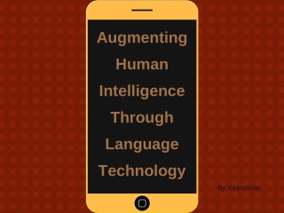 Augmenting Human Intelligence Through Language Technology