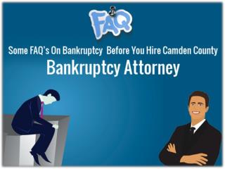 Some FAQ’s On Bankruptcy Before You Hire Camden County Bankruptcy Attorney