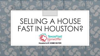 Selling a house fast Houston - www.TexasFastHomeOffer.com