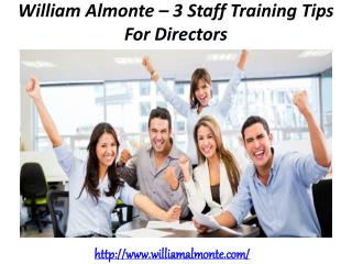 William Almonte – 3 Staff Training Tips For Directors