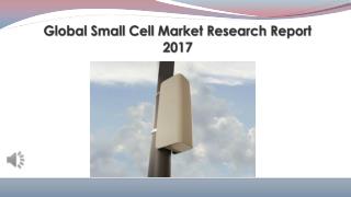 Global small cell market research report 2017