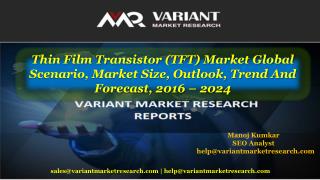 Thin Film Transistor (TFT) Market Global Scenario, Market Size, Outlook, Trend and Forecast, 2016 – 2024