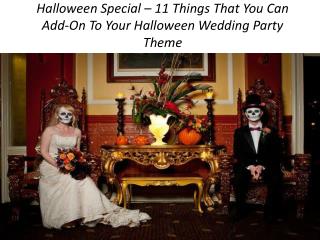 Halloween Special – 12 Things That You Can Add-On To Your Halloween Wedding Party Theme