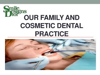 OUR FAMILY AND COSMETIC DENTAL PRACTICE