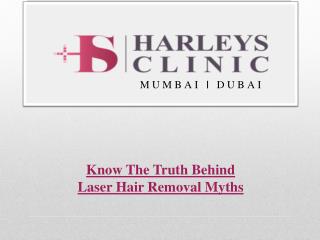 Know The Truth Behind Laser Hair Removal Myths