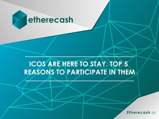 ICOs are here to stay. Top 5 Reasons to participate in them