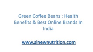 Green Coffee Beans : Health Benefits & Best Online Brands In India