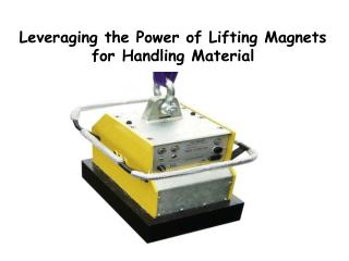 Leveraging the Power of Lifting Magnets for Handling Material