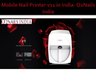 Get Mobile Nail Printer V11 In India- O2Nails India