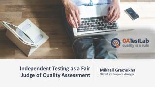 Independent testing as a fair judge of quality assessment