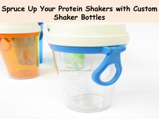 Spruce Up Your Protein Shakers with Custom Shaker Bottles