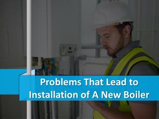 Problems That Lead to Installation of A New Boiler