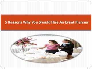 5 Reasons Why You Should Hire An Event Planner