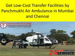 Get Low-Cost Transfer Facilities by Panchmukhi Air Ambulance in Mumbai and Chennai