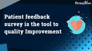 Patient feedback survey is the tool to quality improvement
