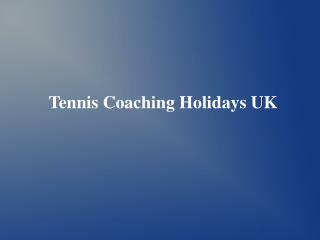 UK Tennis Coaching Holidays